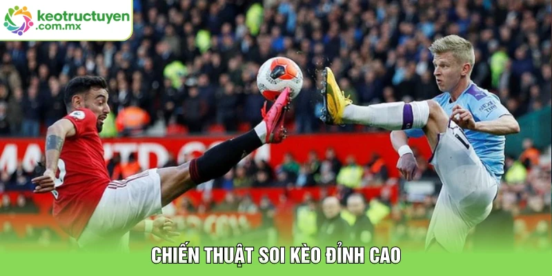 Chiến thuật soi kèo đỉnh cao