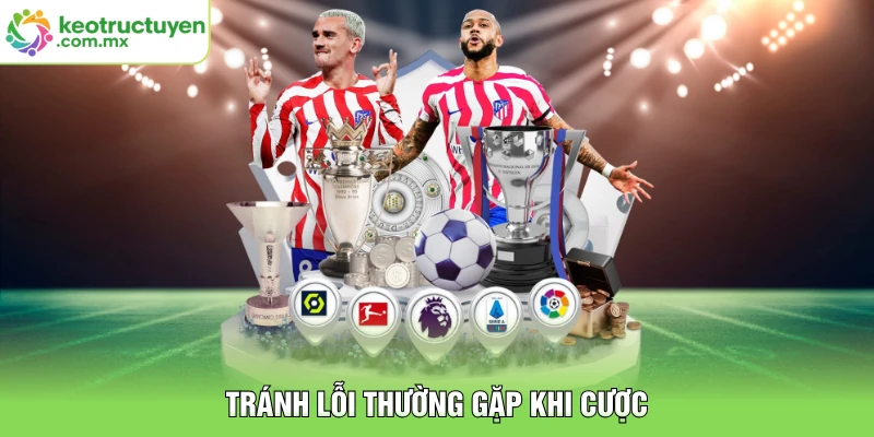 Tránh lỗi thường gặp khi cược