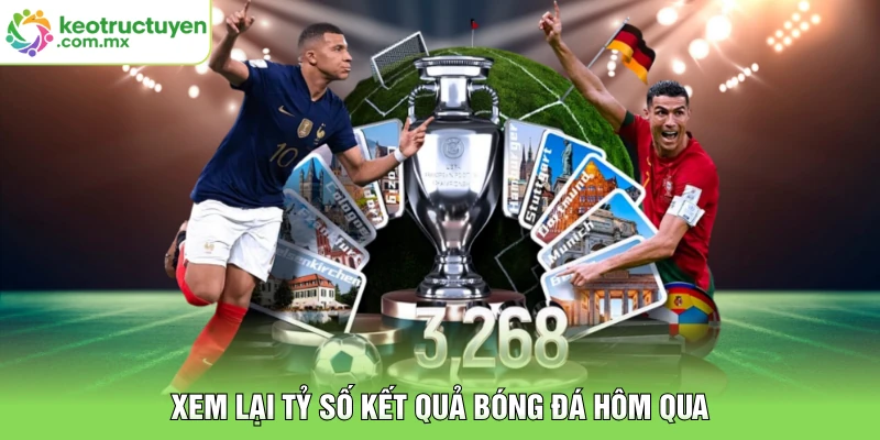 Xem lại tỷ số kết quả bóng đá hôm qua